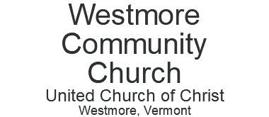 Westmore Community Church United Church of Christ Westmore, Vermont